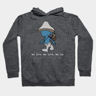 We live we love we lie smurf cat meme v6 Hoodie